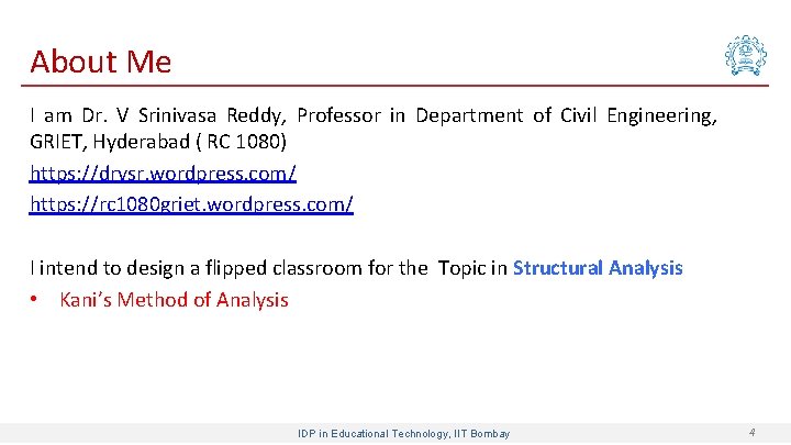 About Me I am Dr. V Srinivasa Reddy, Professor in Department of Civil Engineering,