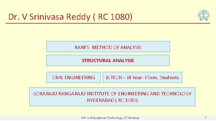 Dr. V Srinivasa Reddy ( RC 1080) KANI’S METHOD OF ANALYSIS STRUCTURAL ANALYSIS CIVIL