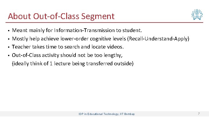 About Out-of-Class Segment § § Meant mainly for Information-Transmission to student. Mostly help achieve