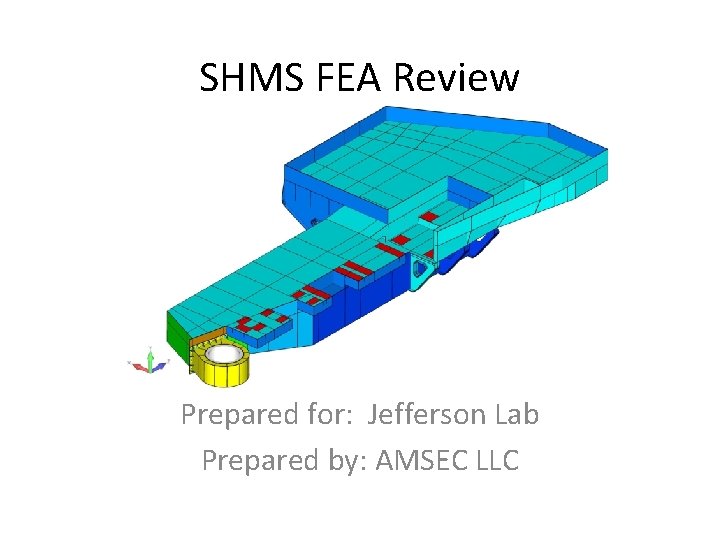 SHMS FEA Review Prepared for: Jefferson Lab Prepared by: AMSEC LLC 