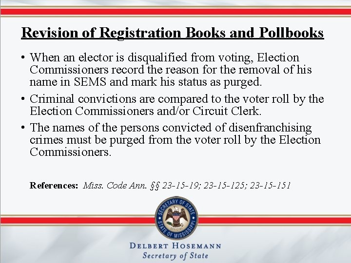 Revision of Registration Books and Pollbooks • When an elector is disqualified from voting,