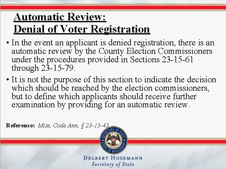 Automatic Review: Denial of Voter Registration • In the event an applicant is denied