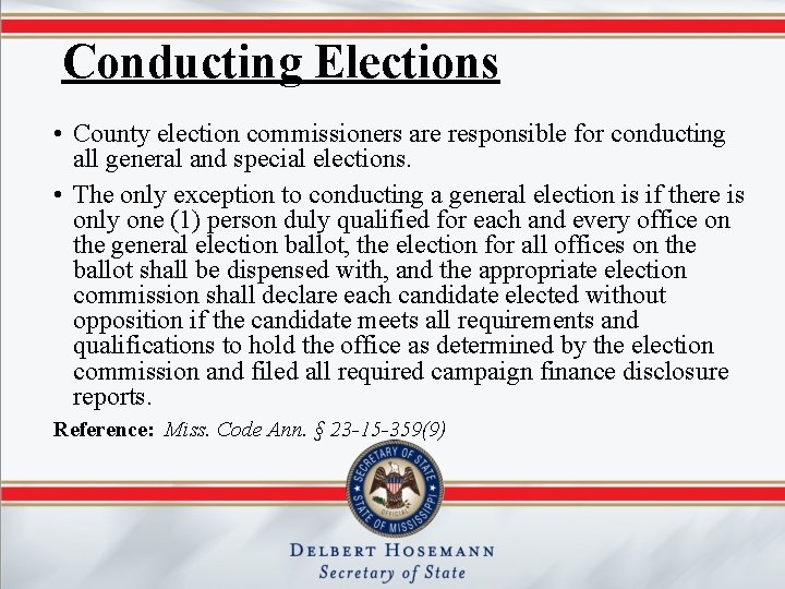 Conducting Elections • County election commissioners are responsible for conducting all general and special