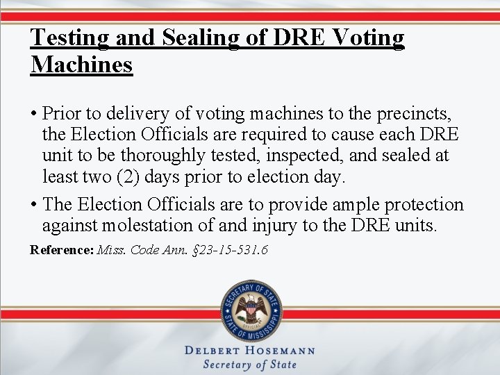 Testing and Sealing of DRE Voting Machines • Prior to delivery of voting machines