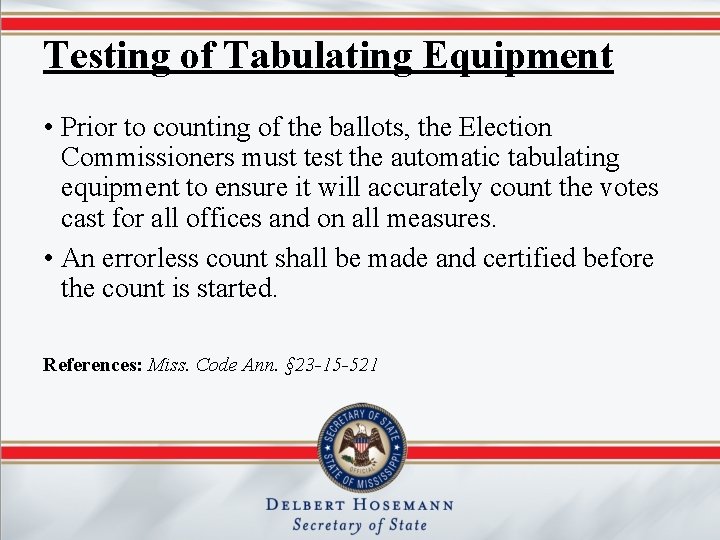 Testing of Tabulating Equipment • Prior to counting of the ballots, the Election Commissioners