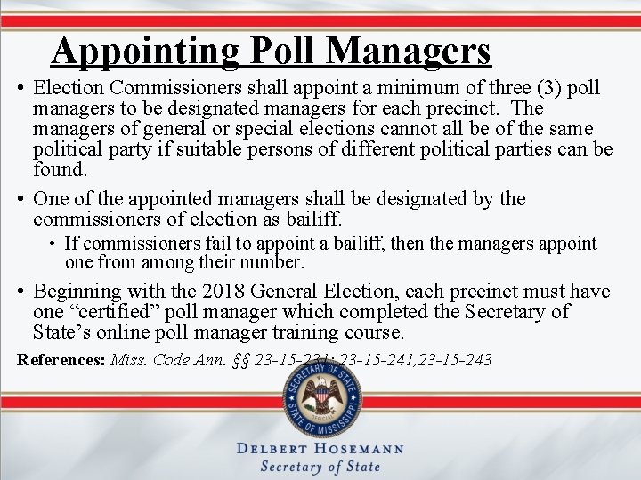 Appointing Poll Managers • Election Commissioners shall appoint a minimum of three (3) poll