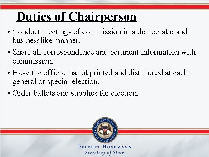 Duties of Chairperson • Conduct meetings of commission in a democratic and businesslike manner.