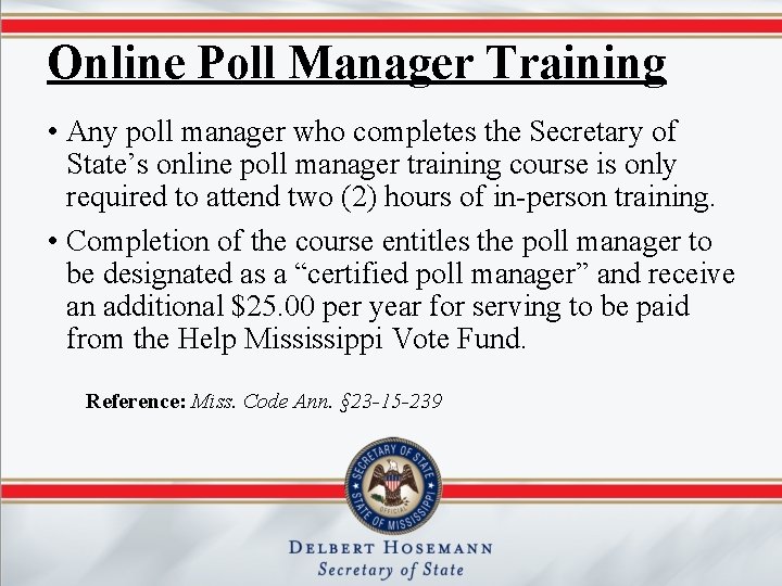 Online Poll Manager Training • Any poll manager who completes the Secretary of State’s