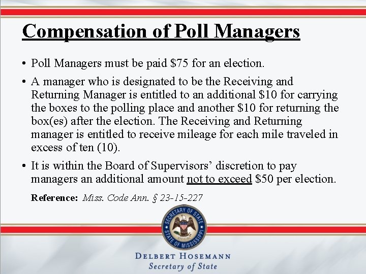 Compensation of Poll Managers • Poll Managers must be paid $75 for an election.