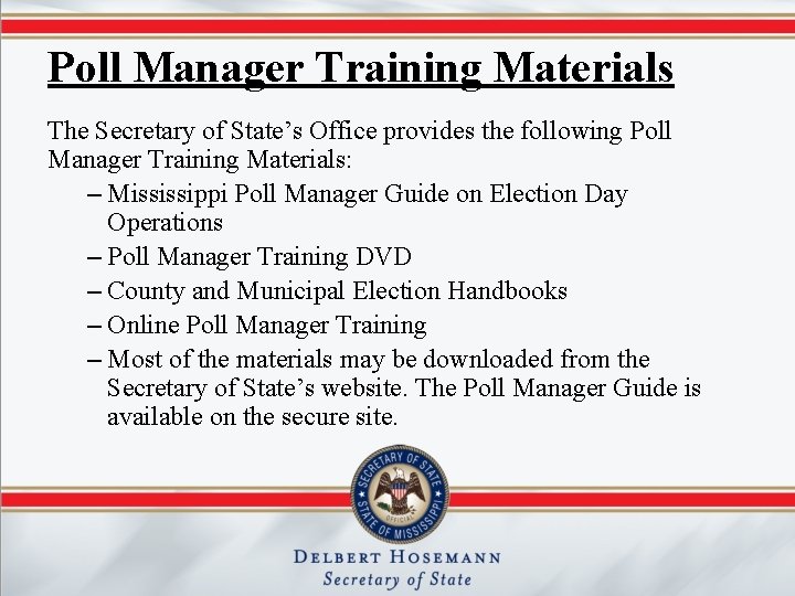 Poll Manager Training Materials The Secretary of State’s Office provides the following Poll Manager