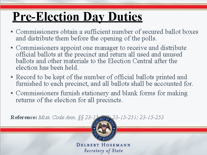 Pre-Election Day Duties • Commissioners obtain a sufficient number of secured ballot boxes and