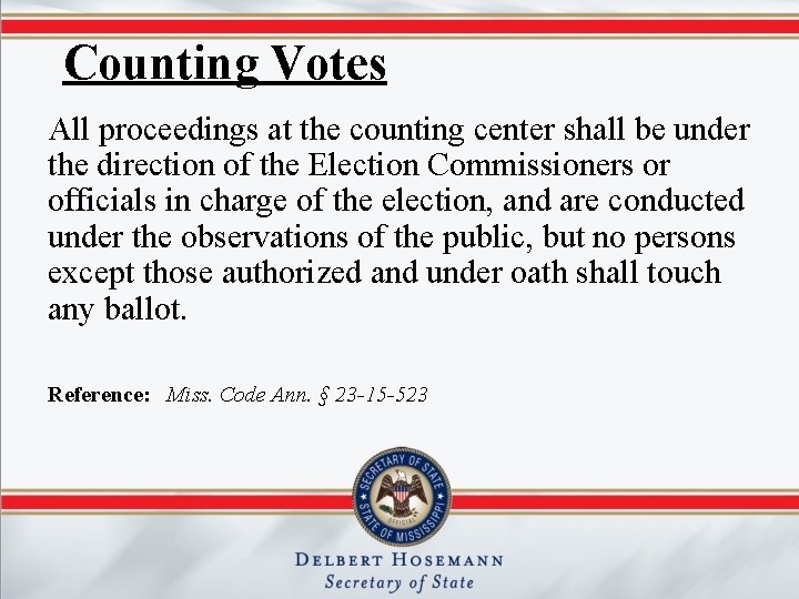 Counting Votes All proceedings at the counting center shall be under the direction of