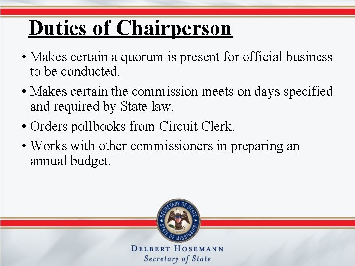 Duties of Chairperson • Makes certain a quorum is present for official business to