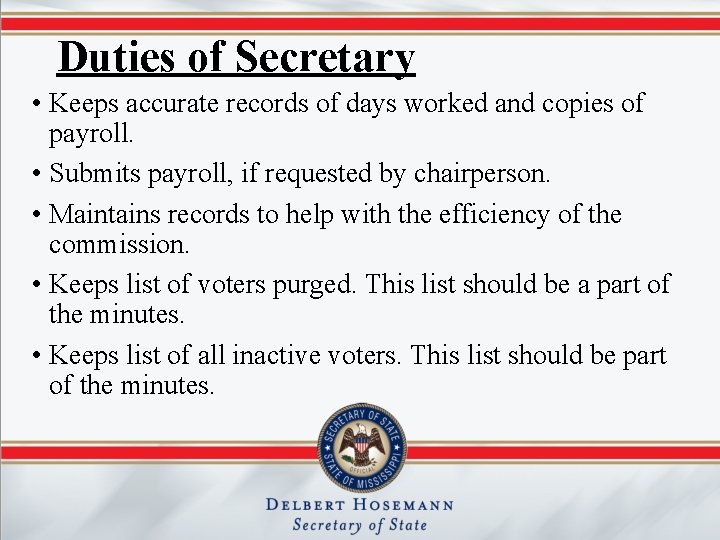 Duties of Secretary • Keeps accurate records of days worked and copies of payroll.