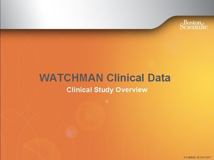 WATCHMAN Clinical Data Clinical Study Overview SH 286002 AE NOV 2017 