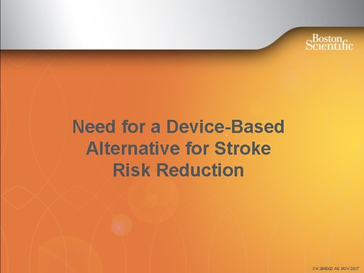 Need for a Device-Based Alternative for Stroke Risk Reduction SH 286002 AE NOV 2017