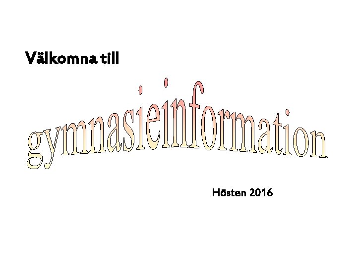 Välkomna till Hösten 2016 Välkomna till Hösten 2016