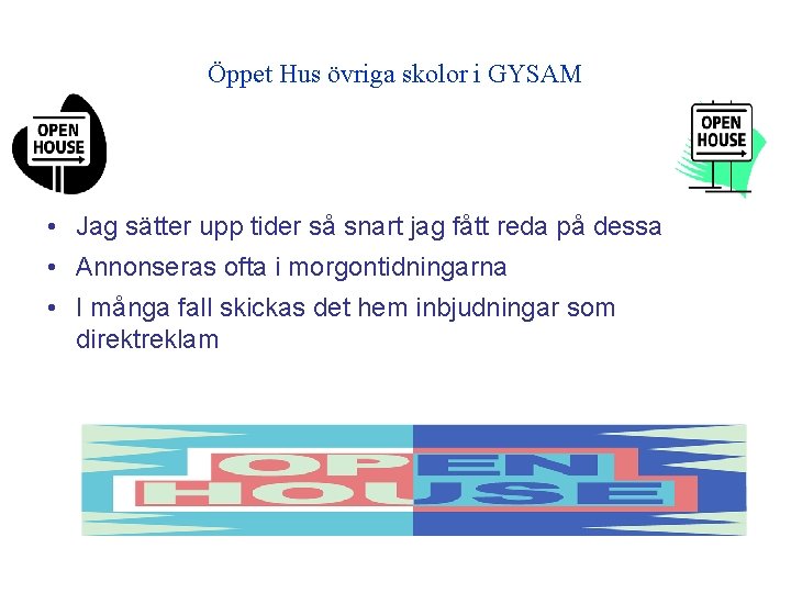 Öppet Hus övriga skolor i GYSAM • Jag sätter upp tider så snart jag