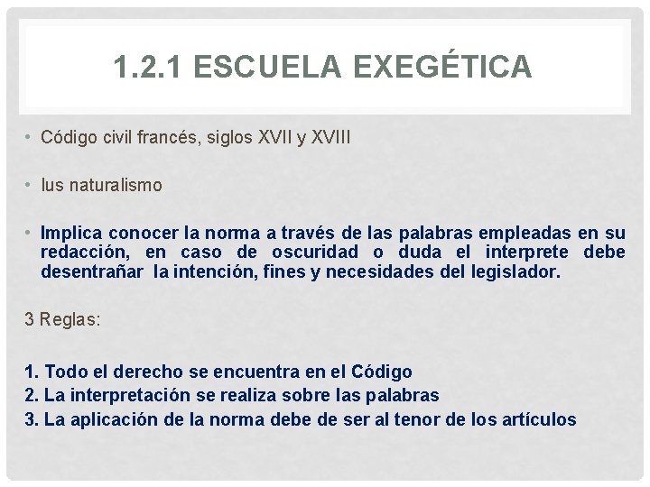 1. 2. 1 ESCUELA EXEGÉTICA • Código civil francés, siglos XVII y XVIII •