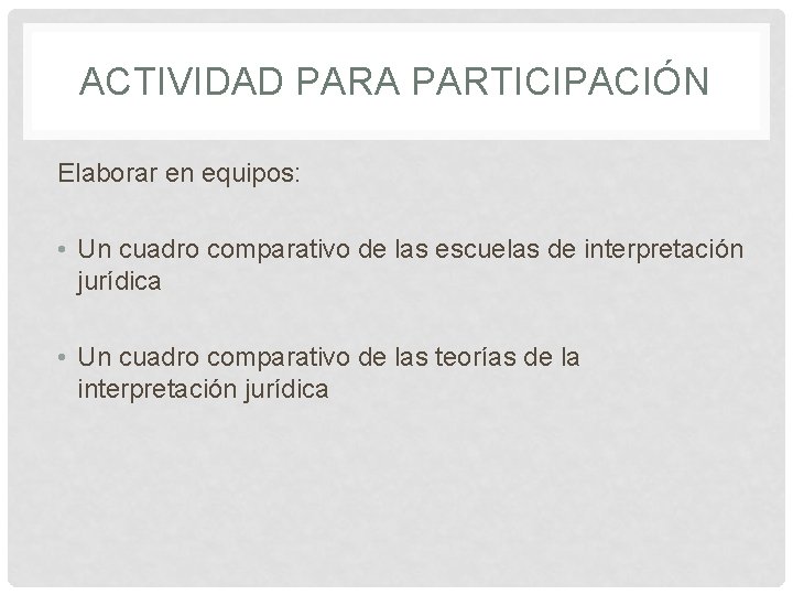 ACTIVIDAD PARA PARTICIPACIÓN Elaborar en equipos: • Un cuadro comparativo de las escuelas de