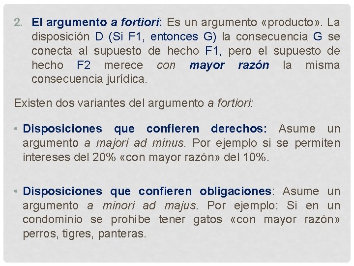 2. El argumento a fortiori: Es un argumento «producto» . La disposición D (Si