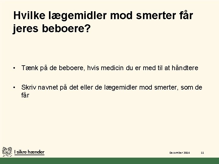 Hvilke lægemidler mod smerter får jeres beboere? • Tænk på de beboere, hvis medicin