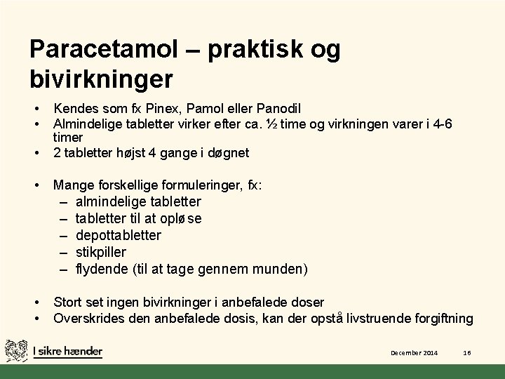 Paracetamol – praktisk og bivirkninger • • • Kendes som fx Pinex, Pamol eller