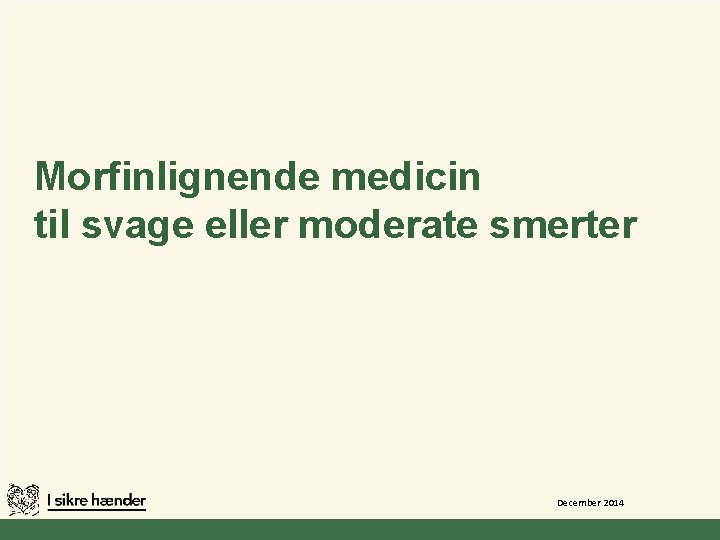 Morfinlignende medicin til svage eller moderate smerter December 2014 