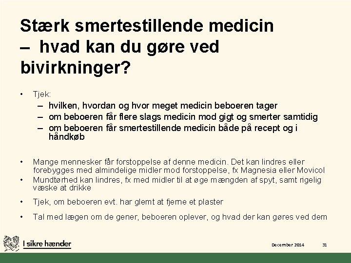 Stærk smertestillende medicin – hvad kan du gøre ved bivirkninger? • Tjek: – hvilken,