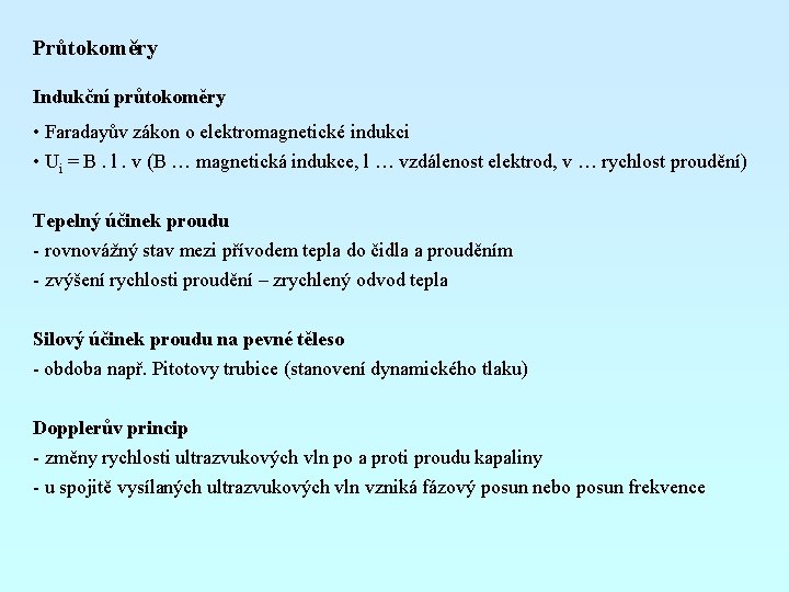 Průtokoměry Indukční průtokoměry • Faradayův zákon o elektromagnetické indukci • Ui = B. l.