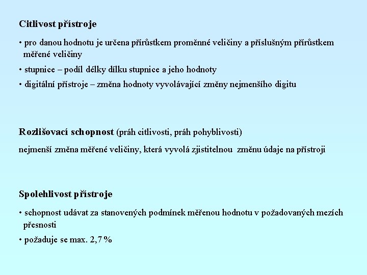 Citlivost přístroje • pro danou hodnotu je určena přírůstkem proměnné veličiny a příslušným přírůstkem