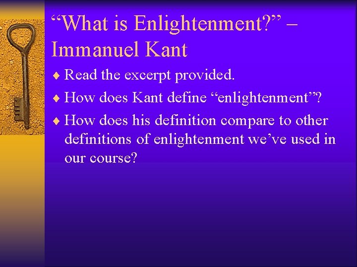 “What is Enlightenment? ” – Immanuel Kant ¨ Read the excerpt provided. ¨ How