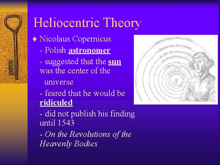 Heliocentric Theory ¨ Nicolaus Copernicus - Polish astronomer - suggested that the sun was
