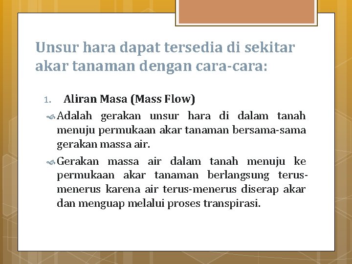 Unsur hara dapat tersedia di sekitar akar tanaman dengan cara-cara: Aliran Masa (Mass Flow)