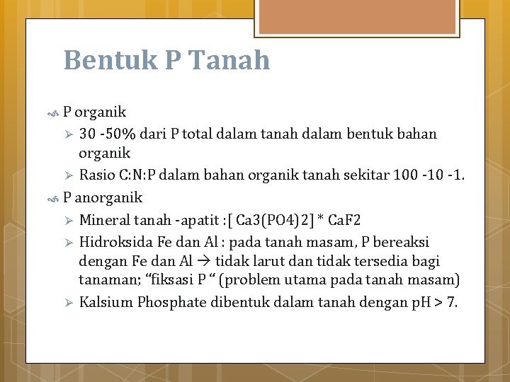 Bentuk P Tanah P organik 30 -50% dari P total dalam tanah dalam bentuk