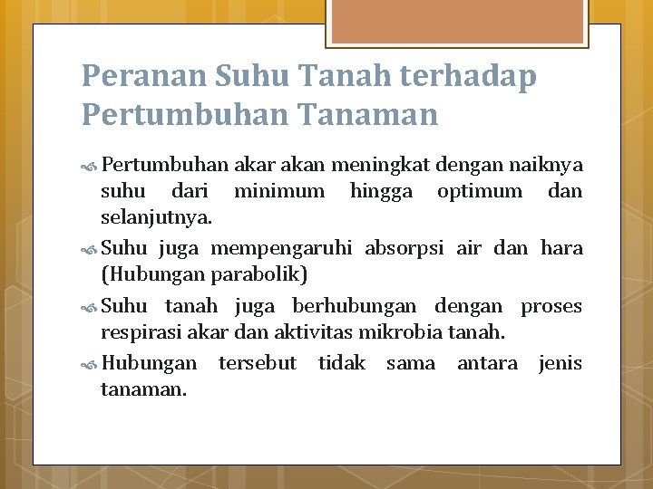 Peranan Suhu Tanah terhadap Pertumbuhan Tanaman Pertumbuhan akar akan meningkat dengan naiknya minimum hingga