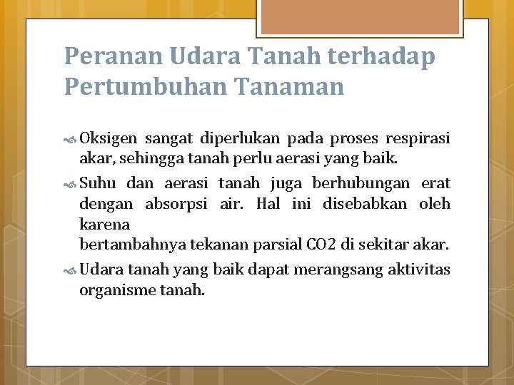 Peranan Udara Tanah terhadap Pertumbuhan Tanaman Oksigen sangat diperlukan pada proses respirasi akar, sehingga