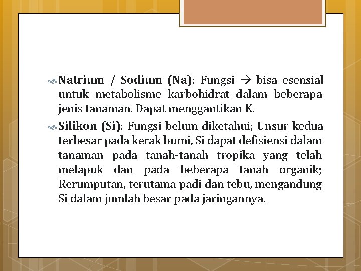  Natrium / Sodium (Na): Fungsi bisa esensial untuk metabolisme karbohidrat dalam beberapa jenis