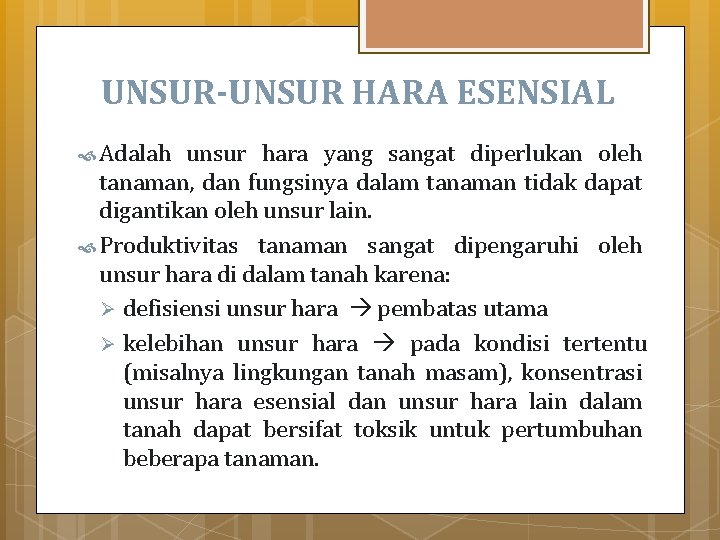 UNSUR-UNSUR HARA ESENSIAL Adalah unsur hara yang sangat diperlukan oleh tanaman, dan fungsinya dalam