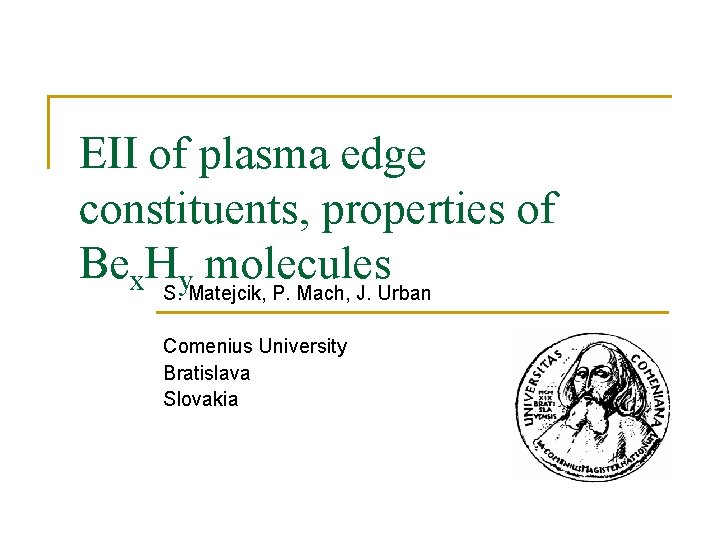 EII of plasma edge constituents, properties of Bex. HS. y. Matejcik, molecules P. Mach,