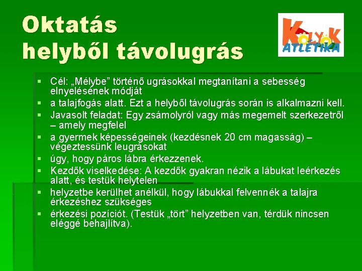 Oktatás helyből távolugrás § Cél: „Mélybe” történő ugrásokkal megtanítani a sebesség elnyelésének módját § Oktatás helyből távolugrás § Cél: „Mélybe” történő ugrásokkal megtanítani a sebesség elnyelésének módját §