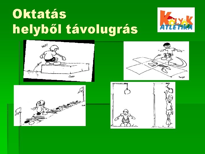 Oktatás helyből távolugrás Oktatás helyből távolugrás