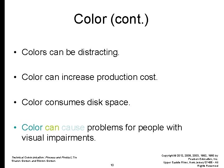 Color (cont. ) • Colors can be distracting. • Color can increase production cost.
