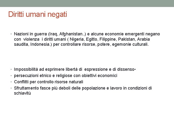 Diritti umani negati • Nazioni in guerra (Iraq, Afghanistan. . ) e alcune economie