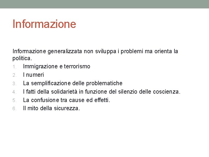 Informazione generalizzata non sviluppa i problemi ma orienta la politica. 1. Immigrazione e terrorismo