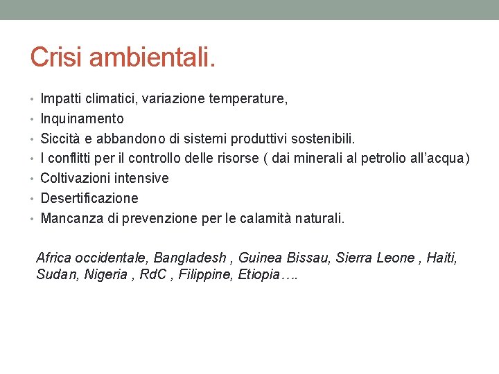 Crisi ambientali. • Impatti climatici, variazione temperature, • Inquinamento • Siccità e abbandono di