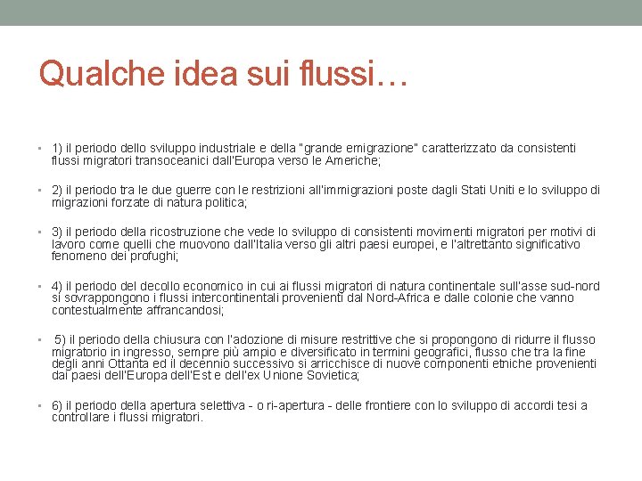 Qualche idea sui flussi… • 1) il periodo dello sviluppo industriale e della “grande