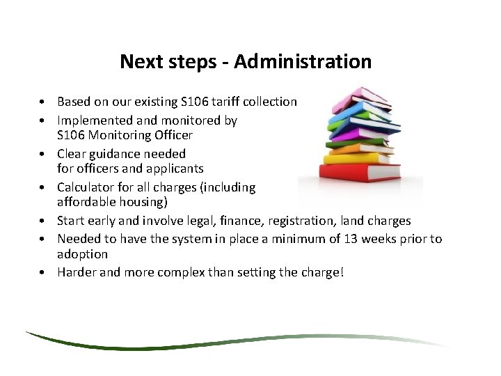 Next steps - Administration • Based on our existing S 106 tariff collection • Next steps - Administration • Based on our existing S 106 tariff collection •