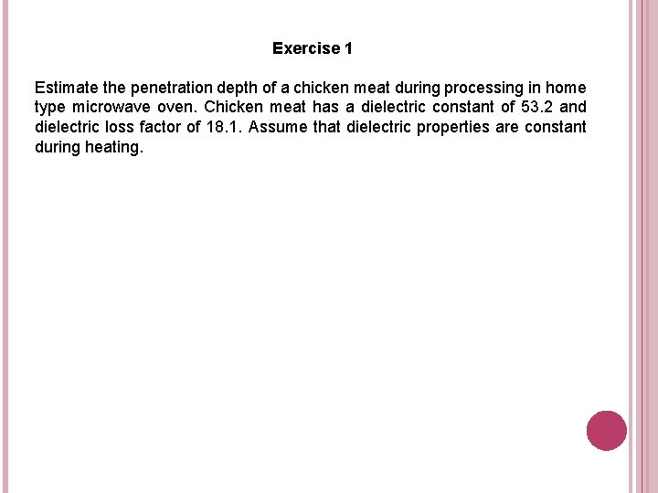 Exercise 1 Estimate the penetration depth of a chicken meat during processing in home