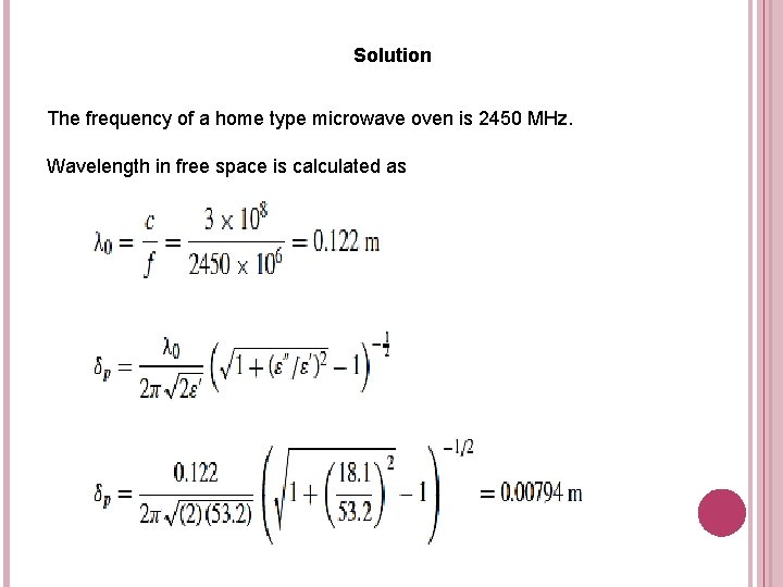 Solution The frequency of a home type microwave oven is 2450 MHz. Wavelength in
